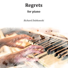 Regrets for piano - Richard Dobkowski