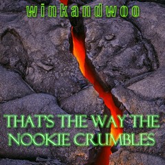 THAT'S THE WAY THE NOOKIE CRUMBLES