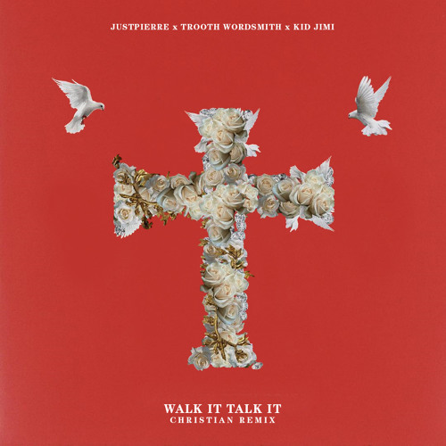 JustPierre - Walk It Talk It (Christian Remix) ft. Trooth Wordsmith & Kid Jimi