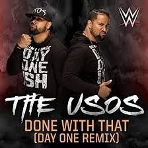 The Usos - Done With That (Day One Remix) [Entranc