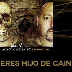 ERES HIJO DE CAIN - Juan Chia
