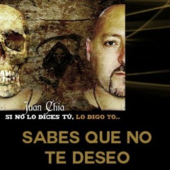 SABES QUE NO TE DESEO - Juan Chia