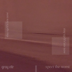 stay up/it's late now. ft. MIKEY LABU <prod. YTMUNOZ>