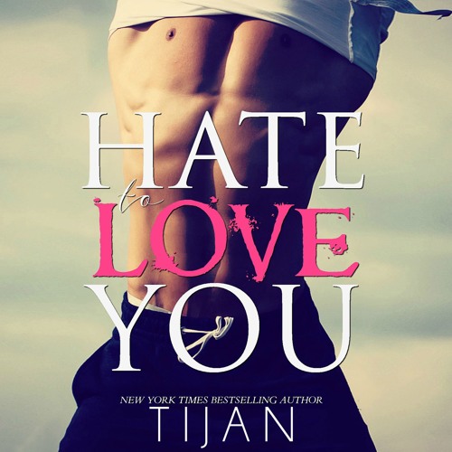 hate to love you by tijan
