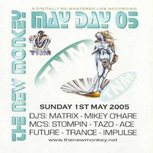 NEW MONKEY MAY 05 MAYDAY VOL 1 MC’S STOMPIN TAZO ACE FUTURE TRANCE IMPULSE DJ’s MATRIX MIKEY O’HARE