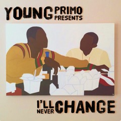 Young Primo - I'll Never Change