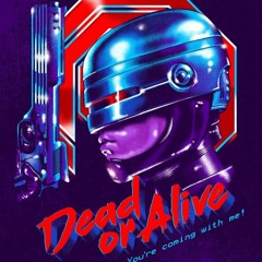 DEAD OR ALIVE, YOU'RE COMING WITH ME