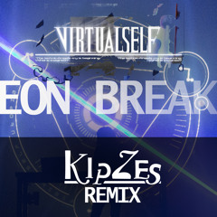 Virtual Self - EON BREAK (KipZes Remix)