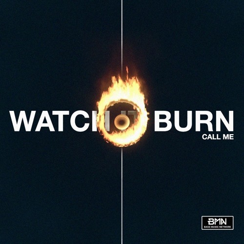 Call Me - Watch It Burn