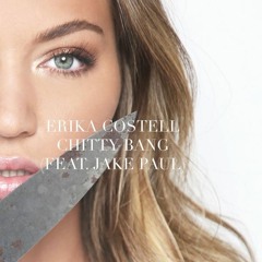Erika Costell  "CHITTY BANG " Feat. Jake Paul