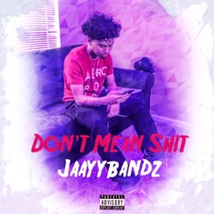 JaayyBandz - Don’t mean shit [ Prod. YoungDRI ]