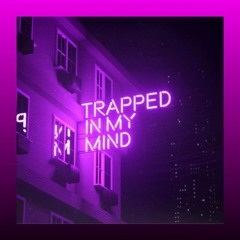 Trapped In My Mind