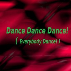 Dance Dance Dance (Everybody Dance!)