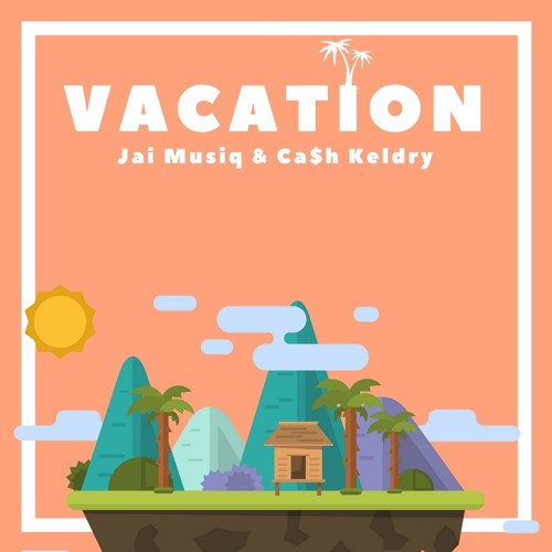 Vacation (feat. Cash Keldry) [prod. by Berkli Music]
