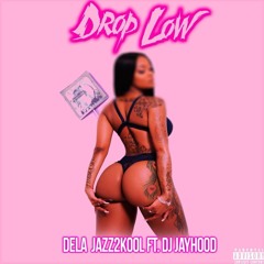 Drop Low Ft. Dj JayHood (SINGLE)
