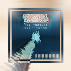Pace Yourself Feat. Impulsive