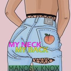 My Neck, My Back -Dj Knox x Manos (Remix) (BUY FOR FREE DOWNLOAD)