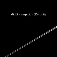 AKKI - Suspicion (Re-Edit)