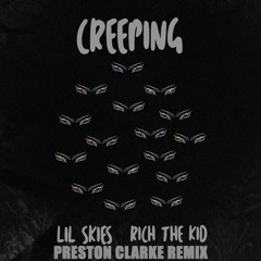 Lil Skies - Creeping (Feat. Rich The Kid) (Preston Clarke Remix)