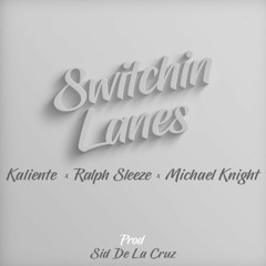 Kaliente, Ralph Sleeze, Michael Knight - Switchin Lanes