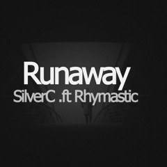 Runaway - SilverC Ft Rhymastic