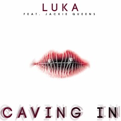 Luka Ft Jackie Queens -  Caving In