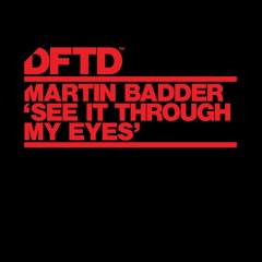 Martin Badder 'See It Through My Eyes' DFTD (Preview)