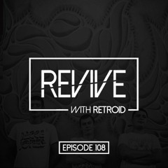 Revive 108 With Retroid And Under This (17-05-2018)