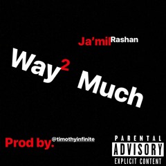 Ja'milrashan- Way2Much