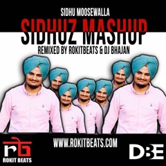 Sidhuz Mashup Remixed By Dj Bhajan & Rokitbeats