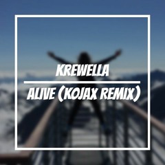 KREWELLA - ALIVE (KOJAX REFRESH)