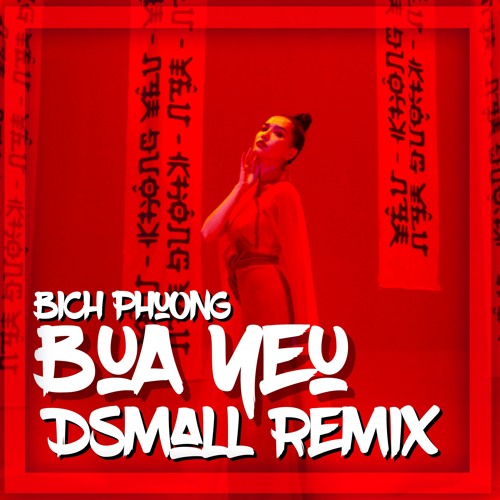 Stream Bích Phương - Bùa Yêu (Dsmall Remix) By Dsmall | Listen Online For  Free On Soundcloud