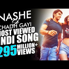 Nashe Si Chadh Gayi Song