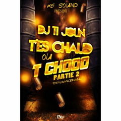 T'es Chaud Ou T Chooo 2