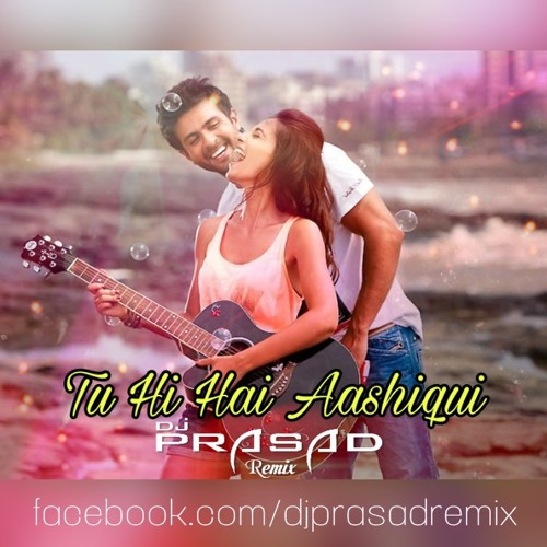 Stream Tu Hi Hai Aashiqui (Dishkiyaoon) Dj Prasad Remix by Dj Prasad Remix  | Listen online for free on SoundCloud