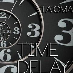 Ta'oma - Time Delay