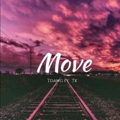 TDawg ft. Tk Muneybaggs- Move (Prod by. BROKEBOY)