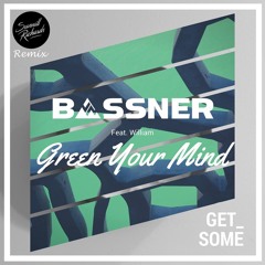 Bassner Feat. William - Green Your Mind (Sunwill Richards Remix)