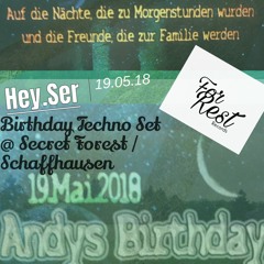 Freaky Birthday Techno LiveMix, 19.05.18 @ Secret Forest / Schaffhausen, Switzerland