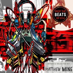 Matthew Mine - Drop The Beats Radio Show EP 014