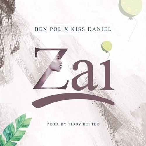 Ben Pol ft. Kiss Daniel – Zai via 9jagist.com.ng