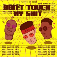 Don't Touch My Shit (feat. Tyler & zilla oaks ) by EESKAY