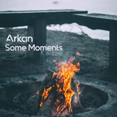 ARKAN - Some Moments [BUY = FREE DOWNLOAD]
