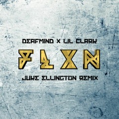 DeafmMind & Lil Clark - FLXN (Juke Ellington Remix)