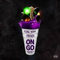 "On Go" King Jerm Ft. Freshie