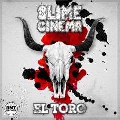 Slime Cinema - El Toro [FREE DOWNLOAD]