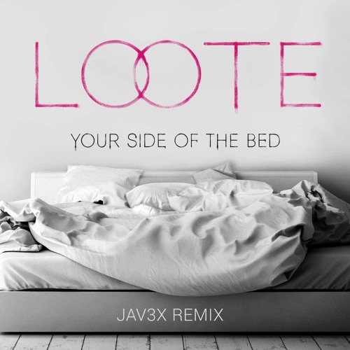 Loote - Your Side of the Bed (jav3x Remix)