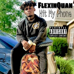 FlexinQuan - Hit My Phone