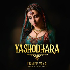 Yashodhara (යශෝධරා) - YAKA & DKM ft.Poornima & Malindu | Official Audio