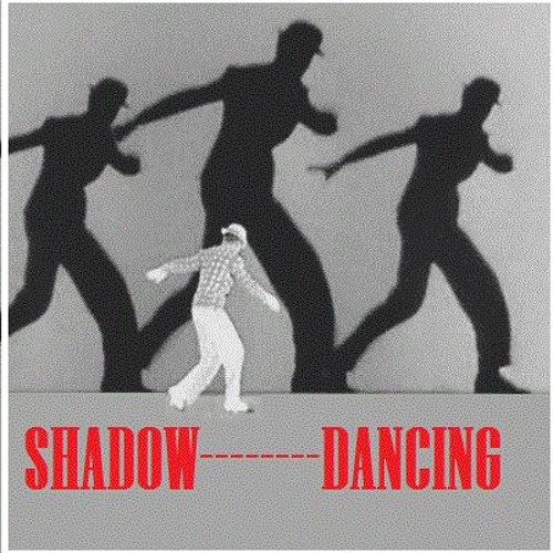 SHADOW DANCING.